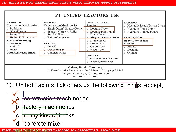 JL. RAYA PUPUS KEDUNGPANJI. POS. 63372. TLP. 0352 -485014. 085646244078 12. United tractors Tbk