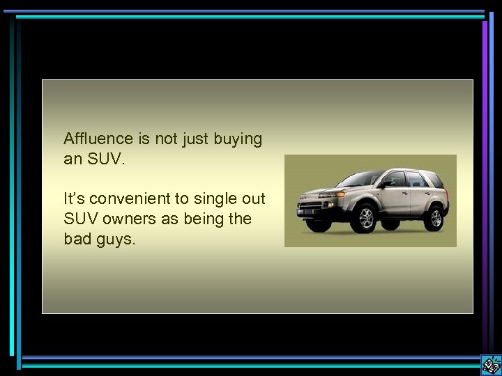 Affluence is not just buying an SUV. It’s convenient to single out SUV owners