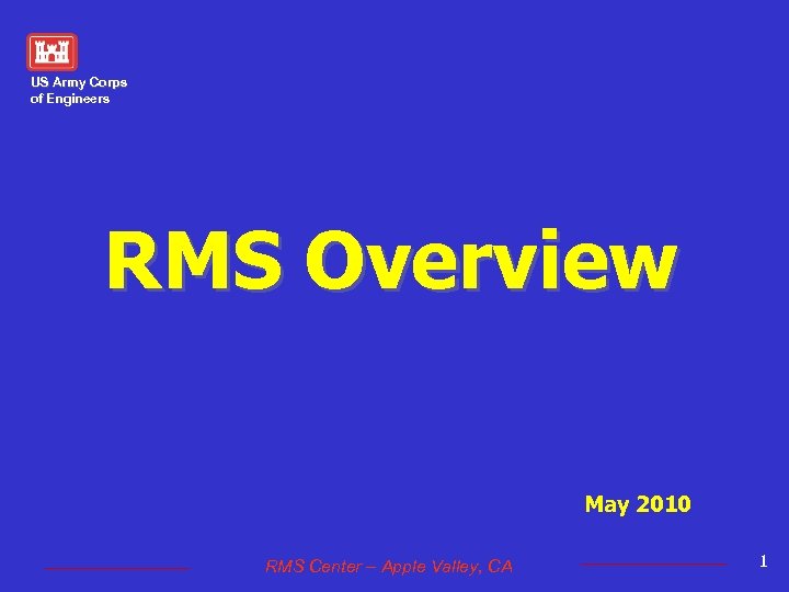 US Army Corps of Engineers RMS Overview May 2010 RMS Center – Apple Valley,