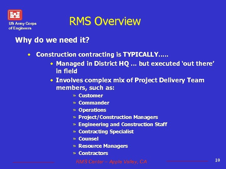 US Army Corps of Engineers RMS Overview Why do we need it? • Construction