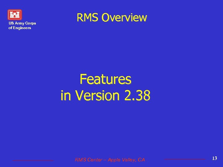 US Army Corps of Engineers RMS Overview Features in Version 2. 38 RMS Center