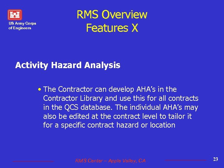 US Army Corps of Engineers RMS Overview Features X Activity Hazard Analysis • The