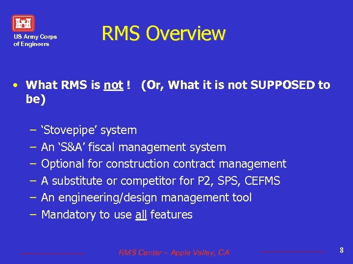 US Army Corps of Engineers RMS Overview • What RMS is not ! (Or,