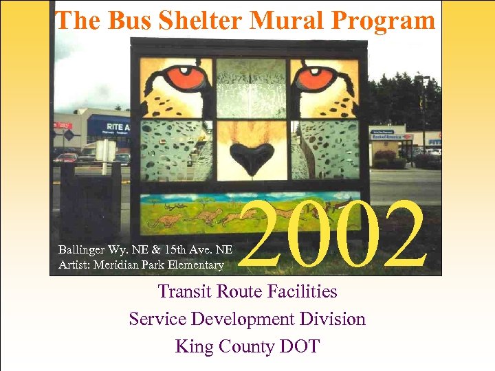 The Bus Shelter Mural Program Ballinger Wy. NE & 15 th Ave. NE Artist: