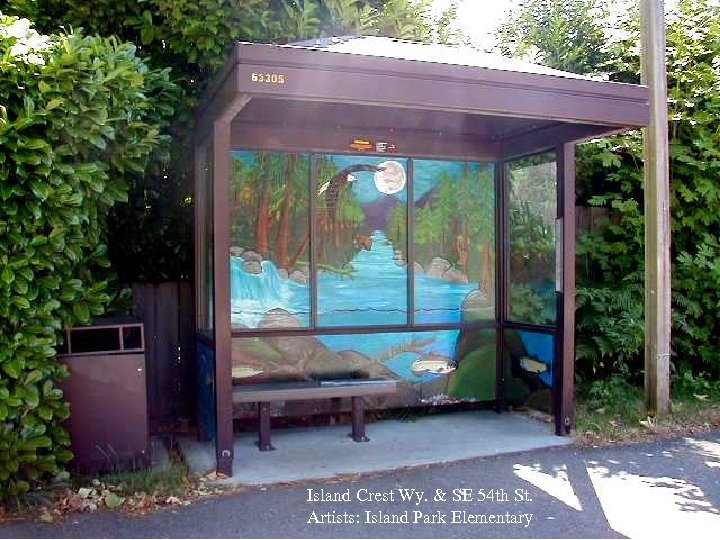 Island Crest Wy. & SE 54 th St. Artists: Island Park Elementary 