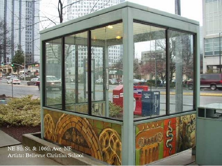 NE 8 th St. & 106 th Ave. NE Artists: Bellevue Christian School 