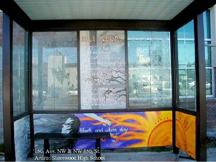 15 th Ave. NW & NW 85 th St. Artists: Shorewood High School 