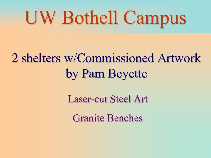 UW Bothell Campus 2 shelters w/Commissioned Artwork by Pam Beyette Laser-cut Steel Art Granite