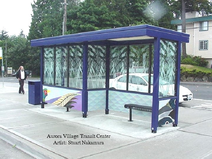 Aurora Village Transit Center Artist: Stuart Nakamura 