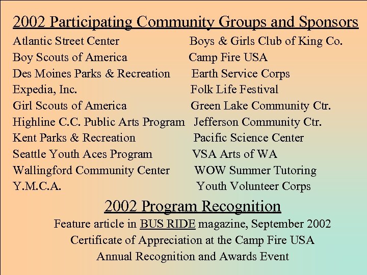 2002 Participating Community Groups and Sponsors Atlantic Street Center Boy Scouts of America Des