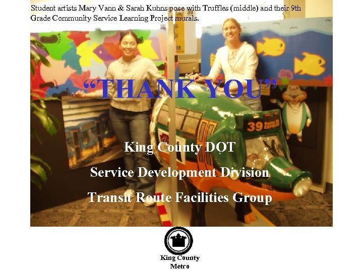 Student artists Mary Vann & Sarah Kuhns pose with Truffles (middle) and their 9