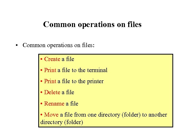 Common operations on files • Common operations on files: • Create a file •