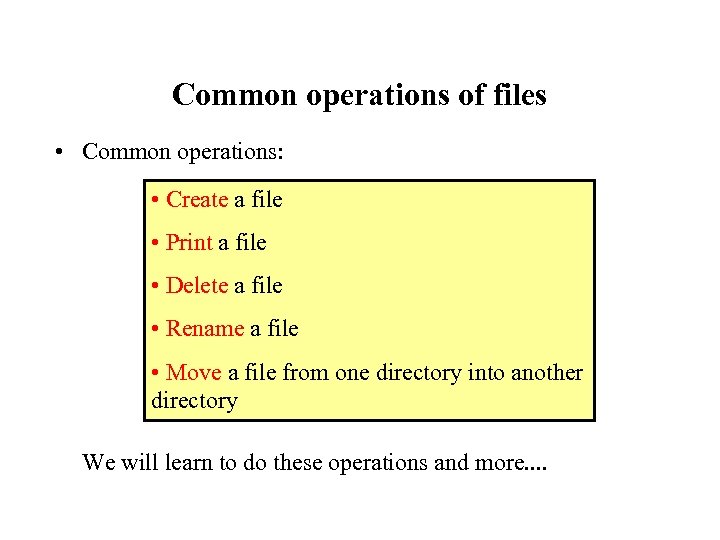 Common operations of files • Common operations: • Create a file • Print a