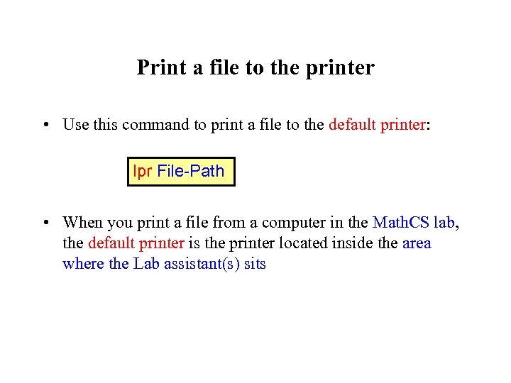Print a file to the printer • Use this command to print a file