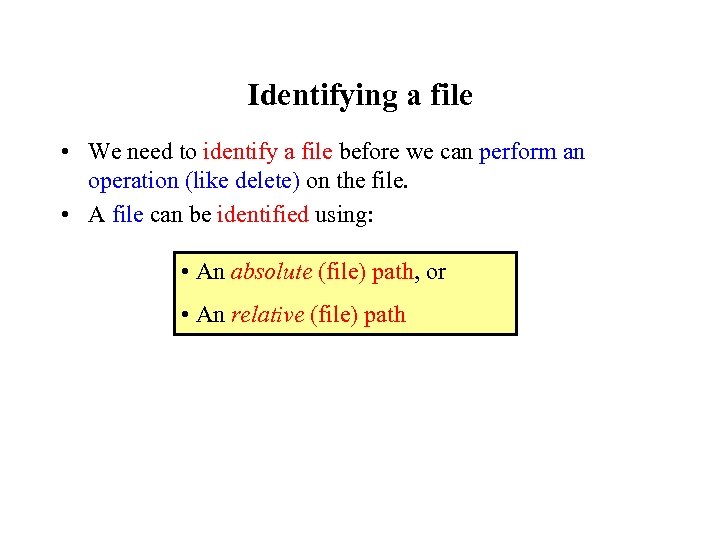 Identifying a file • We need to identify a file before we can perform