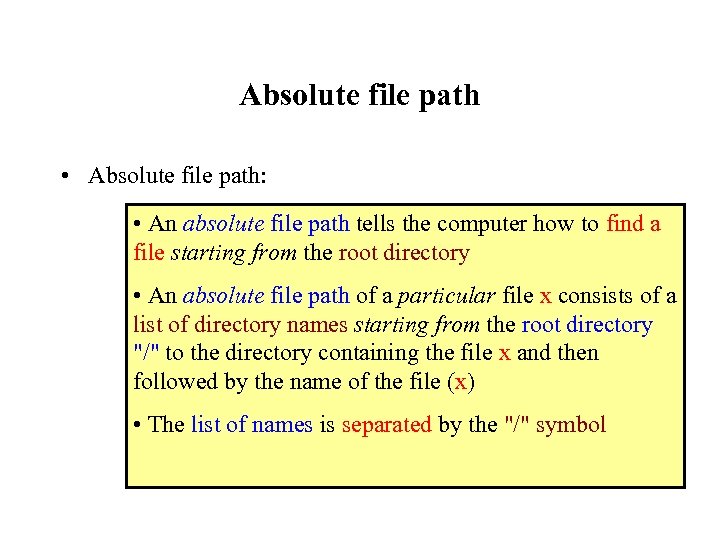 Absolute file path • Absolute file path: • An absolute file path tells the