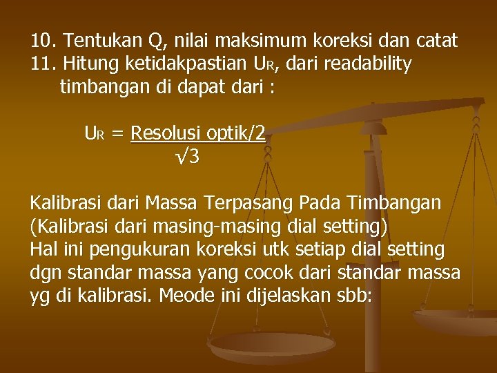 10. Tentukan Q, nilai maksimum koreksi dan catat 11. Hitung ketidakpastian UR, dari readability