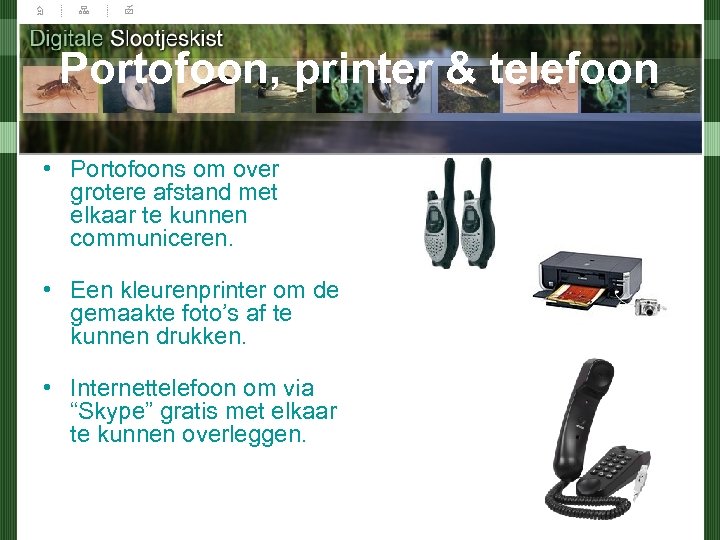 Portofoon, printer & telefoon • Portofoons om over grotere afstand met elkaar te kunnen