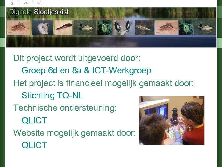 Dit project wordt uitgevoerd door: Groep 6 d en 8 a & ICT-Werkgroep Het