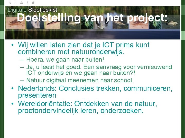 Doelstelling van het project: • Wij willen laten zien dat je ICT prima kunt