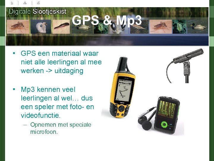 GPS & Mp 3 • GPS een materiaal waar niet alle leerlingen al mee