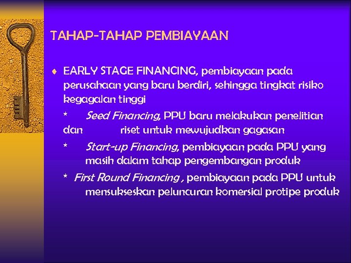 TAHAP-TAHAP PEMBIAYAAN ¨ EARLY STAGE FINANCING, pembiayaan pada perusahaan yang baru berdiri, sehingga tingkat