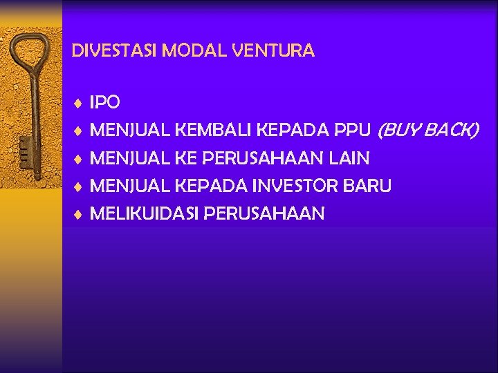 DIVESTASI MODAL VENTURA ¨ IPO ¨ MENJUAL KEMBALI KEPADA PPU (BUY BACK) ¨ MENJUAL
