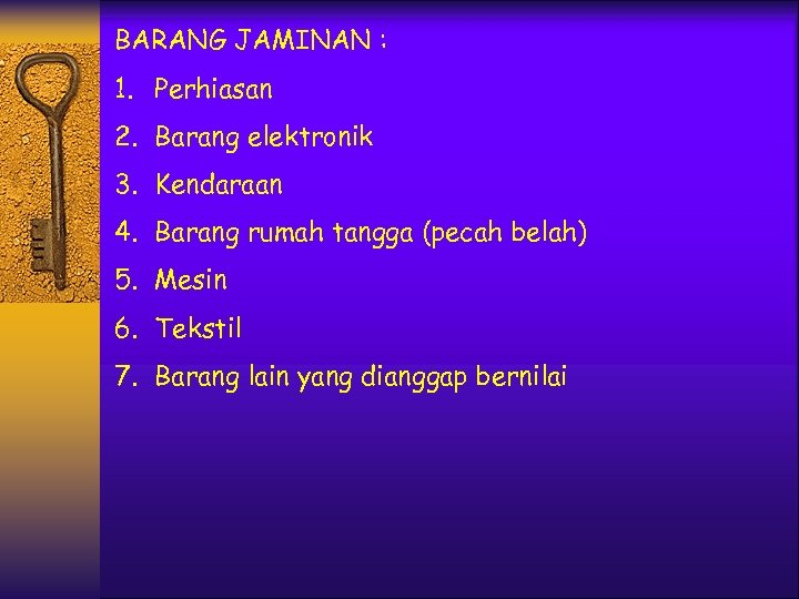 BARANG JAMINAN : 1. Perhiasan 2. Barang elektronik 3. Kendaraan 4. Barang rumah tangga
