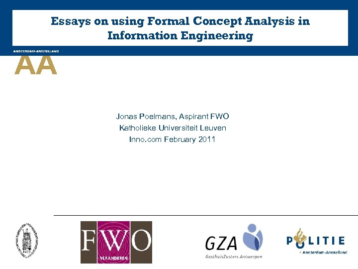 Essays on using Formal Concept Analysis in Information Engineering AA Jonas Poelmans, Aspirant FWO