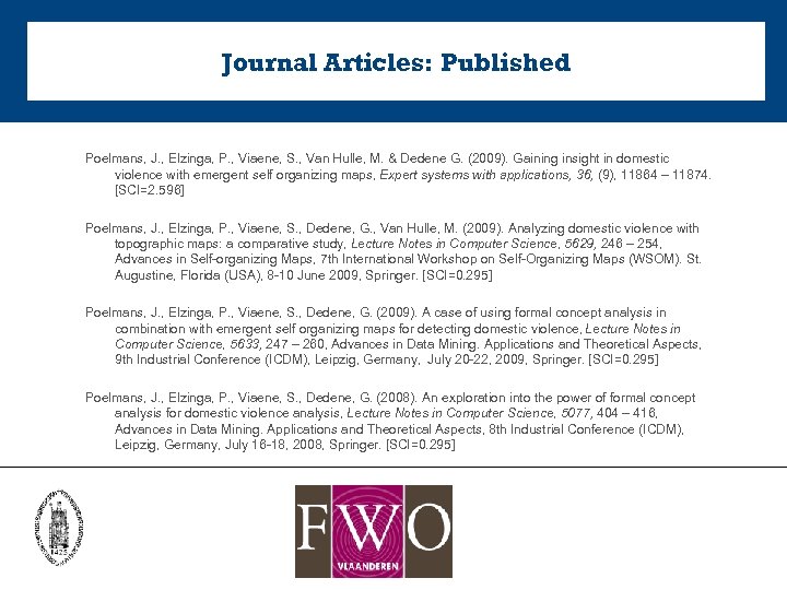 Journal Articles: Published Poelmans, J. , Elzinga, P. , Viaene, S. , Van Hulle,
