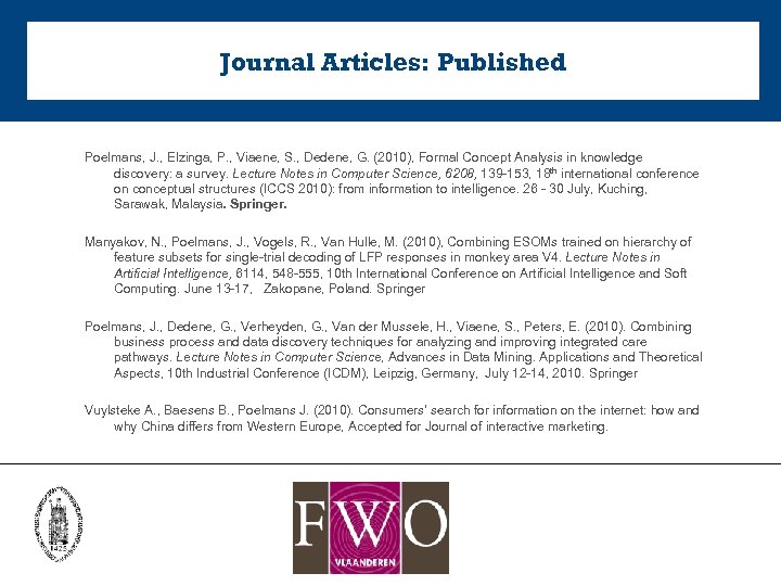 Journal Articles: Published Poelmans, J. , Elzinga, P. , Viaene, S. , Dedene, G.