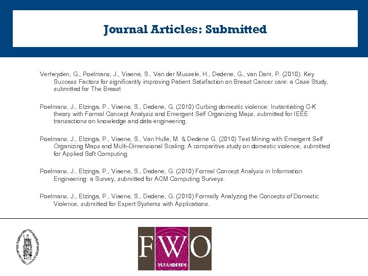 Journal Articles: Submitted Verheyden, G. , Poelmans, J. , Viaene, S. , Van der