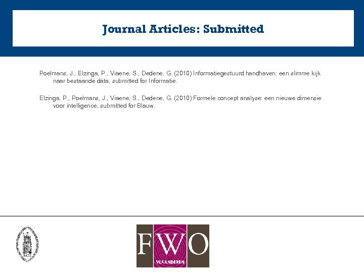 Journal Articles: Submitted Poelmans, J. , Elzinga, P. , Viaene, S. , Dedene, G.