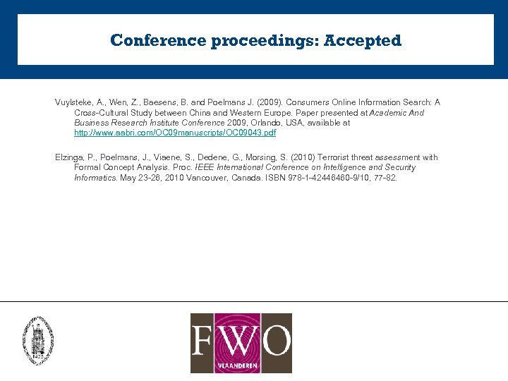 Conference proceedings: Accepted Vuylsteke, A. , Wen, Z. , Baesens, B. and Poelmans J.