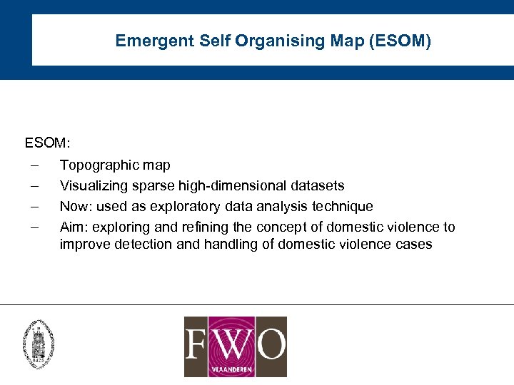 Emergent Self Organising Map (ESOM) ESOM: – – Topographic map Visualizing sparse high-dimensional datasets