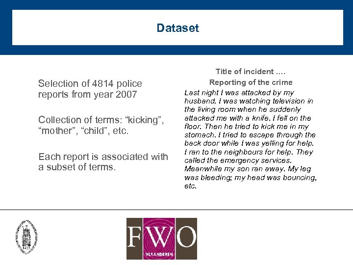 Dataset Selection of 4814 police reports from year 2007 Collection of terms: “kicking”, “mother”,