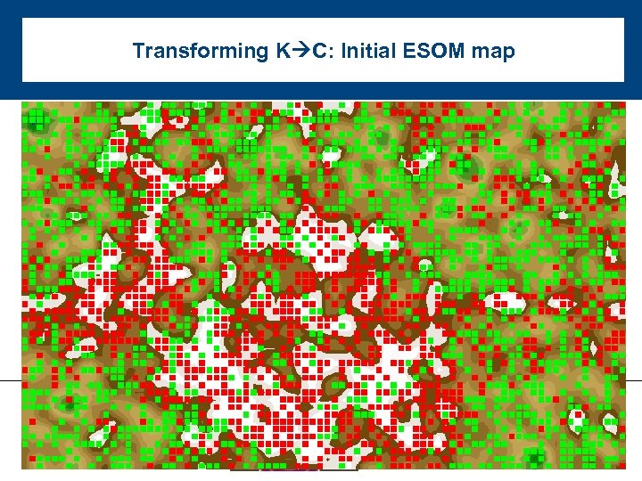 Transforming K C: Initial ESOM map 