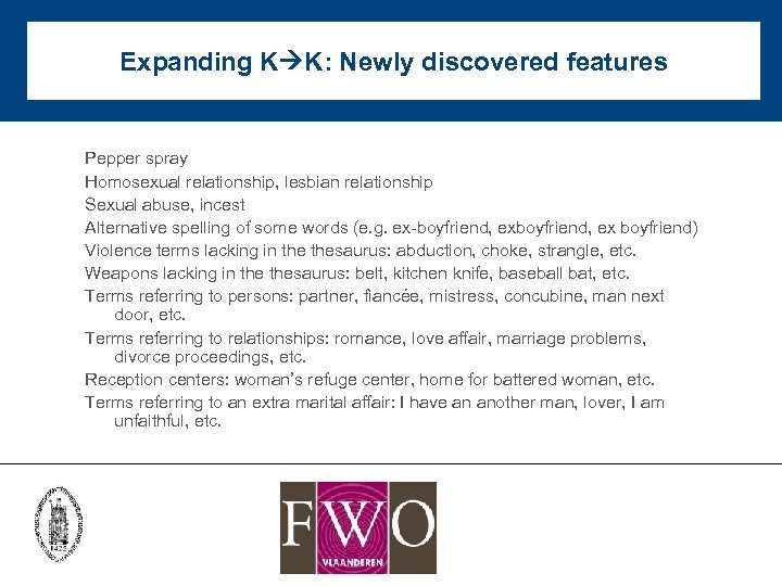 Expanding K K: Newly discovered features Pepper spray Homosexual relationship, lesbian relationship Sexual abuse,