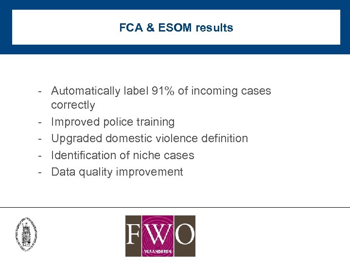 FCA & ESOM results - Automatically label 91% of incoming cases correctly - Improved