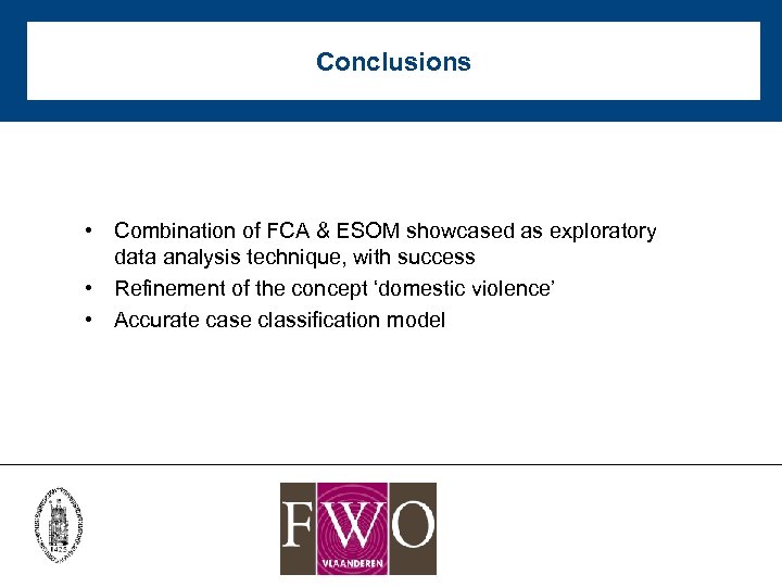 Conclusions • Combination of FCA & ESOM showcased as exploratory data analysis technique, with