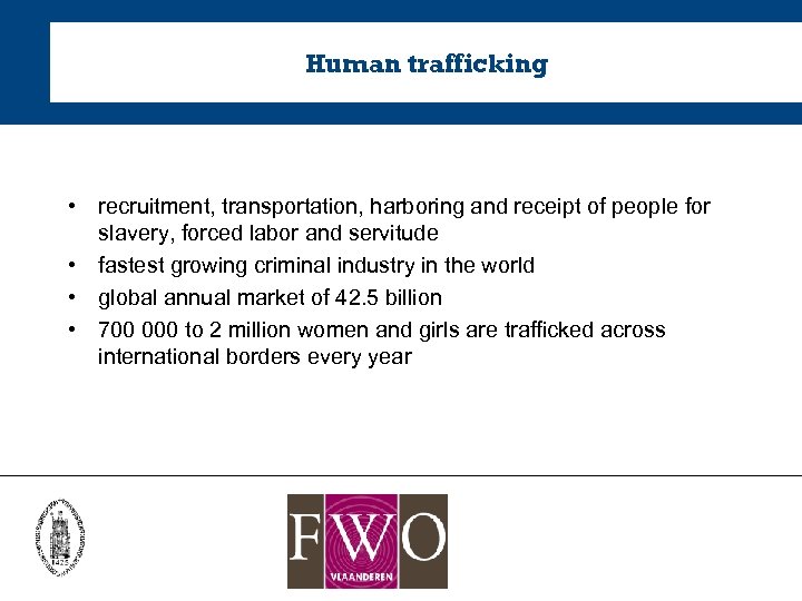 Human trafficking • recruitment, transportation, harboring and receipt of people for slavery, forced labor