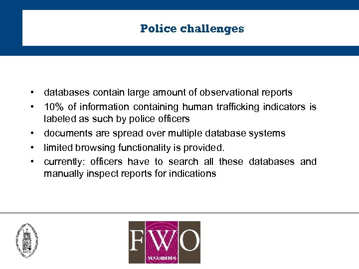  Police challenges • databases contain large amount of observational reports • 10% of