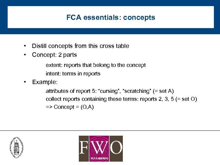 FCA essentials: concepts • Distill concepts from this cross table • Concept: 2 parts