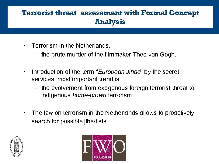 Terrorist threat assessment with Formal Concept Analysis • Terrorism in the Netherlands: – the