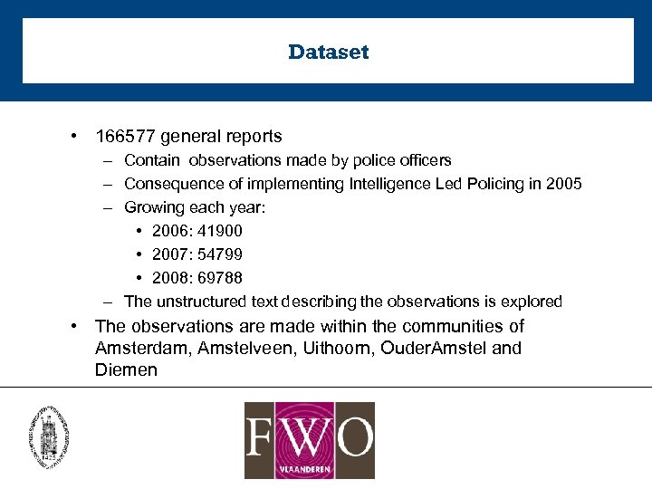Dataset • 166577 general reports – Contain observations made by police officers – Consequence
