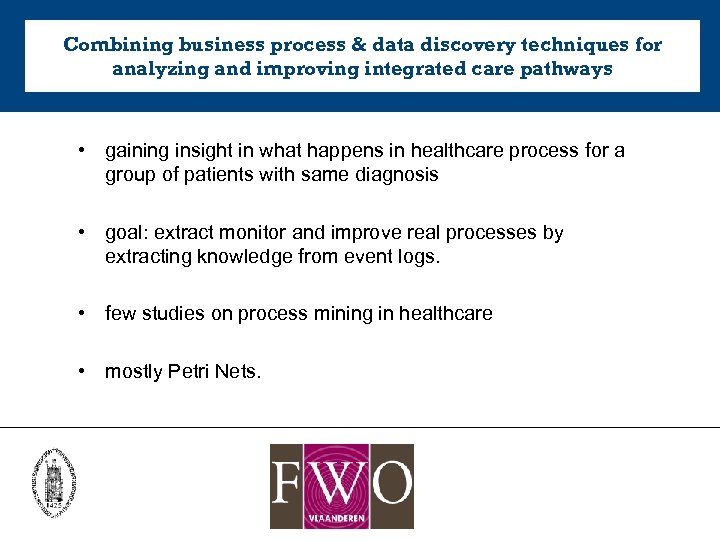 Combining business process & data discovery techniques for analyzing and improving integrated care pathways