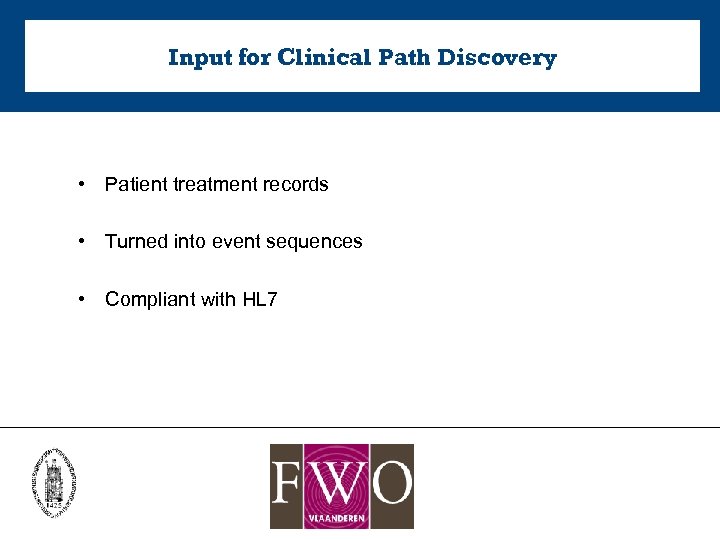 Input for Clinical Path Discovery • Patient treatment records • Turned into event sequences