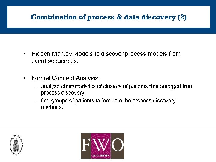Combination of process & data discovery (2) • Hidden Markov Models to discover process