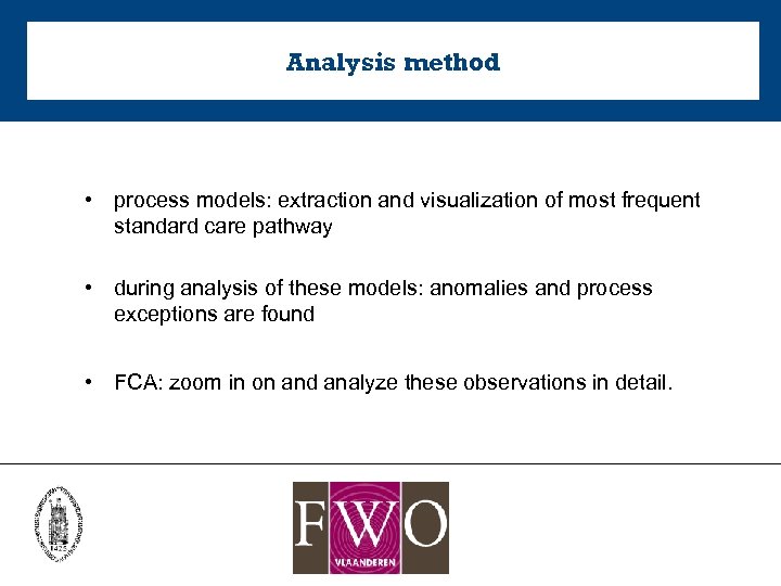 Analysis method • process models: extraction and visualization of most frequent standard care pathway