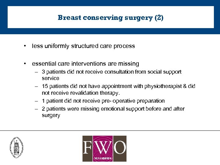 Breast conserving surgery (2) • less uniformly structured care process • essential care interventions
